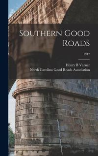 Cover image for Southern Good Roads; 1917