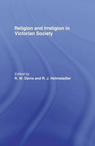 Cover image for Religion and Irreligion in Victorian Society: Essays in Honor of R.K. Webb