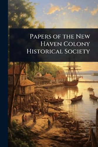 Cover image for Papers of the New Haven Colony Historical Society