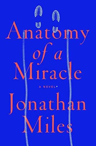 Anatomy of a Miracle: A Novel