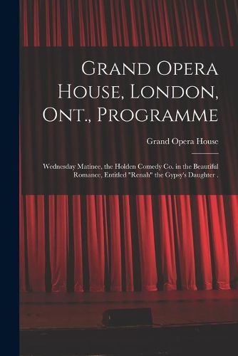 Cover image for Grand Opera House, London, Ont., Programme [microform]