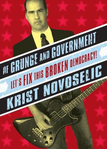 Cover image for Of Grunge And Government: Let's Fix This Broken Democracy!