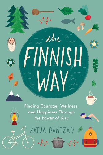 Cover image for The Finnish Way: Finding Courage, Wellness, and Happiness Through the Power of Sisu