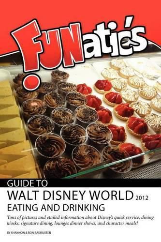 Cover image for FUNatics Guide to Walt Disney World 2012: Eating and Drinking