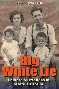 Cover image for Big White Lie: Chinese Australians in White Australia