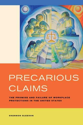 Cover image for Precarious Claims: The Promise and Failure of Workplace Protections in the United States