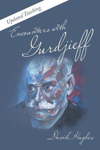 Cover image for Encounters with Gurdjieff: Updated Teaching