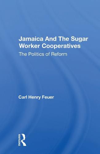 Cover image for Jamaica and the Sugar Worker Cooperatives: The Politics of Reform