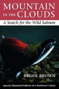 Cover image for Mountain in the Clouds: A Search for the Wild Salmon