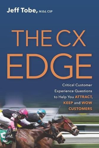 Cover image for The CX Edge: Critical Customer Experience Questions to ATTRACT, KEEP and WOW Customers