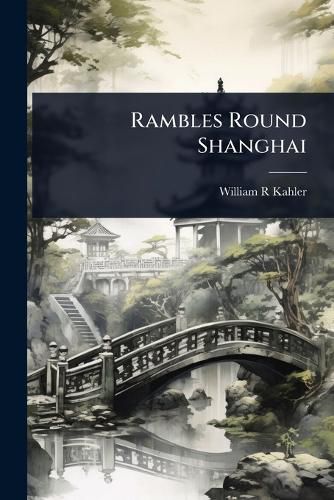 Cover image for Rambles Round Shanghai