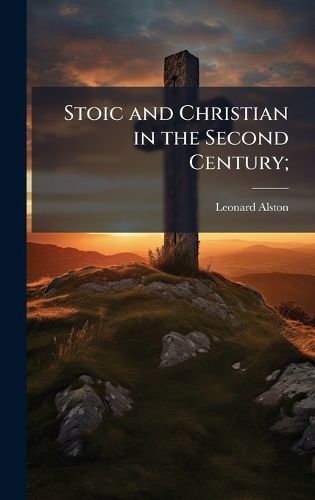 Cover image for Stoic and Christian in the Second Century;
