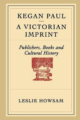 Kegan Paul - A Victorian Imprint: Publishers, Books and Cultural History