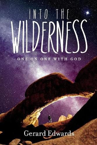 Cover image for Into the Wilderness: One on One With God