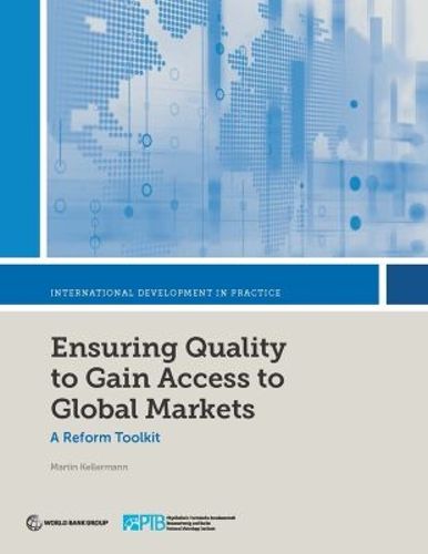 Cover image for Ensuring quality to gain access to global markets: a reform toolkit