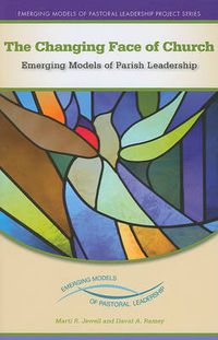 Cover image for The Changing Face of Church: Emerging Models of Parish Leadership