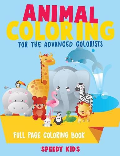 Cover image for Animal Coloring for the Advanced Colorists - Full Page Coloring Book