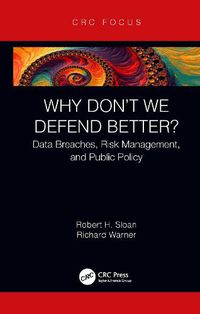 Cover image for Why Don't We Defend Better?: Data Breaches, Risk Management, and Public Policy