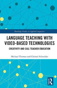 Cover image for Language Teaching with Video-Based Technologies: Creativity and CALL Teacher Education