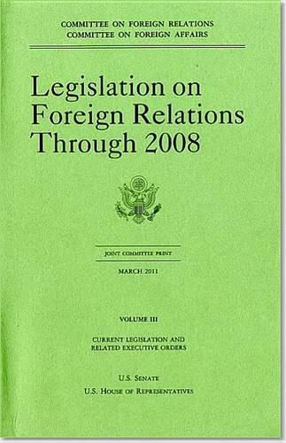 Cover image for Legislation on Foreign Relations: Through 2008, Current Legislation and Related Executive Orders