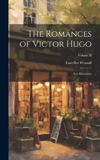 Cover image for The Romances of Victor Hugo