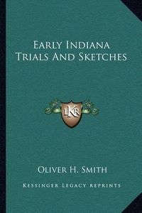 Cover image for Early Indiana Trials and Sketches