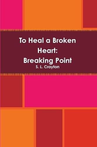 Cover image for To Heal a Broken Heart: Breaking Point