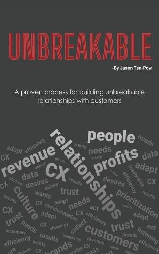 Cover image for Unbreakable: A proven process for building unbreakable relationships with customers