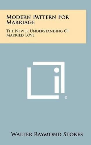 Cover image for Modern Pattern for Marriage: The Newer Understanding of Married Love