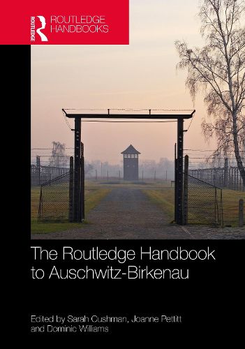 Cover image for The Routledge Handbook to Auschwitz-Birkenau