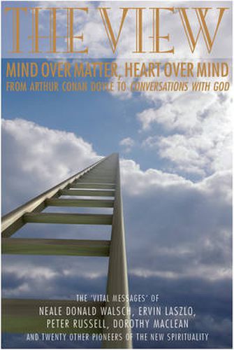 Cover image for The View: Mind Over Matter, Heart Over Mind:  from Arthur Conan Doyle to Conversations with God