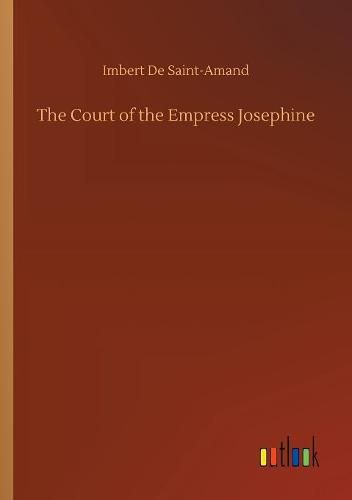 The Court of the Empress Josephine