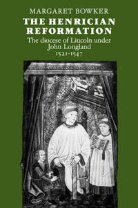 Cover image for The Henrician Reformation: The Diocese of Lincoln under John Longland 1521-1547