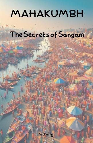 Cover image for Mahakumbh - The Secrets of Sangam