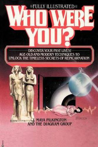 Cover image for Who Were You?: Discover Your Past Lives: Age-Old and Modern Techniques to Unlock the Timeless Secrets of Reincarnation