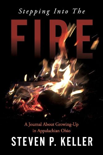 Cover image for Stepping Into The Fire: A Journal About Growing-Up in Appalachian Ohio