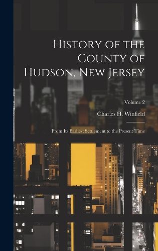 History of the County of Hudson, New Jersey