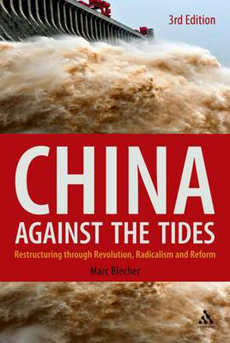 Cover image for China Against the Tides, 3rd Ed.: Restructuring through Revolution, Radicalism and Reform