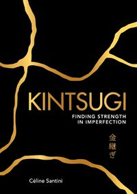 Cover image for Kintsugi: Finding Strength in Imperfection