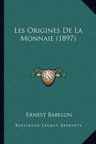 Les Origines de La Monnaie (1897)