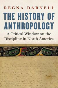 Cover image for The History of Anthropology: A Critical Window on the Discipline in North America