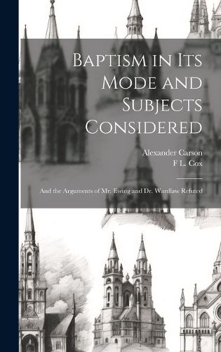 Cover image for Baptism in Its Mode and Subjects Considered