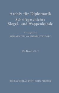 Cover image for Archiv fur Diplomatik, Schriftgeschichte, Siegel- und Wappenkunde: 65. Band 2019