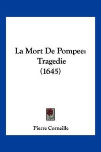 Cover image for La Mort de Pompee: Tragedie (1645)