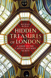 Cover image for Hidden Treasures of London: A Guide to the Capital's Best-kept Secrets