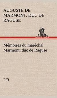 Cover image for Memoires du marechal Marmont, duc de Raguse, (2/9)