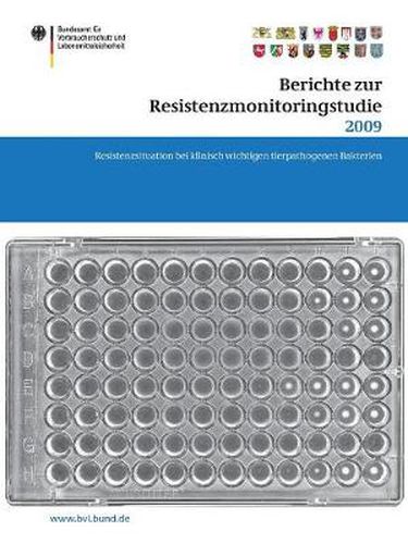 Berichte zur Resistenzmonitoringstudie 2009: Resistenzsituation bei klinisch wichtigen tierpathogenen Bakterien