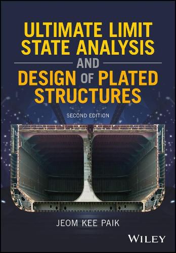 Cover image for Ultimate Limit State Analysis and Design of Plated  Structures, Second Edition