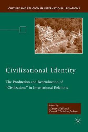 Cover image for Civilizational Identity: The Production and Reproduction of 'Civilizations' in International Relations