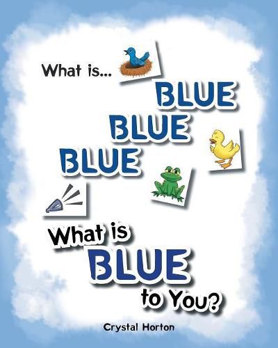 Cover image for What Is Blue Blue Blue-What is Blue To You